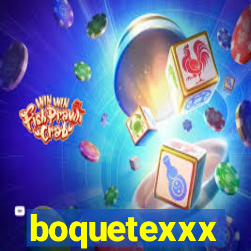 boquetexxx