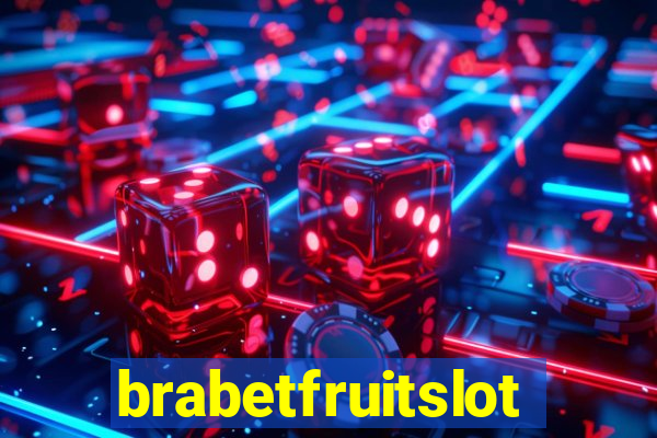 brabetfruitslot