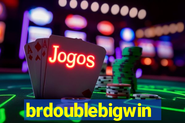 brdoublebigwin