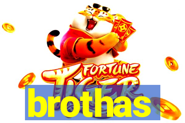 brothas