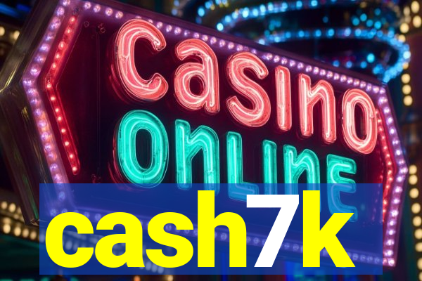 cash7k