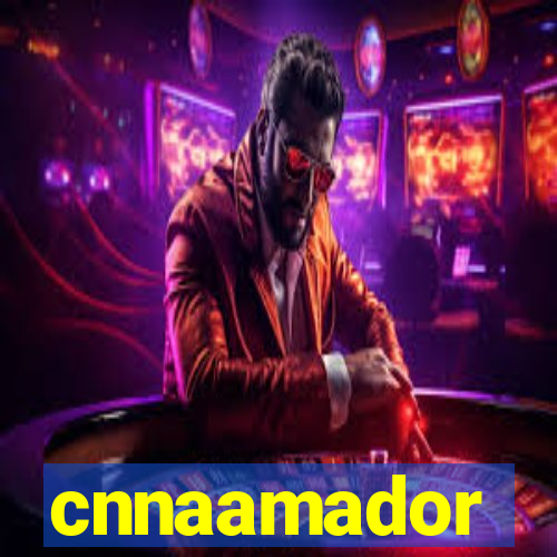 cnnaamador