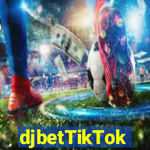 djbetTikTok