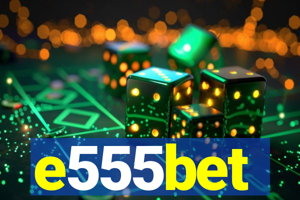 e555bet
