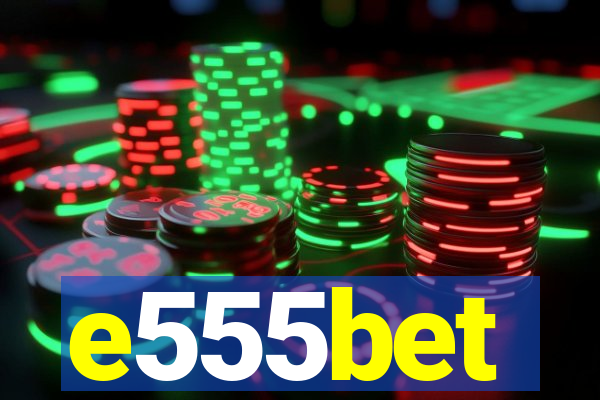e555bet