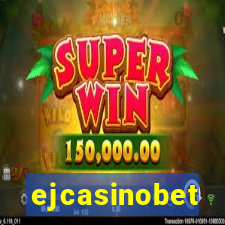 ejcasinobet