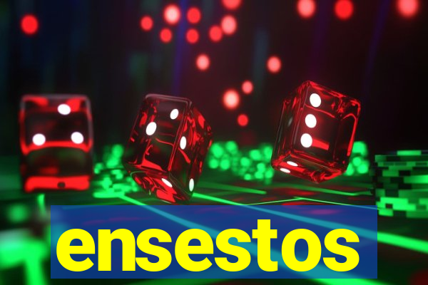 ensestos
