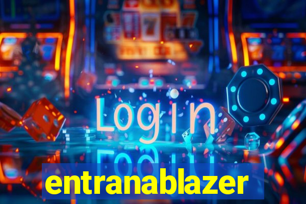 entranablazer