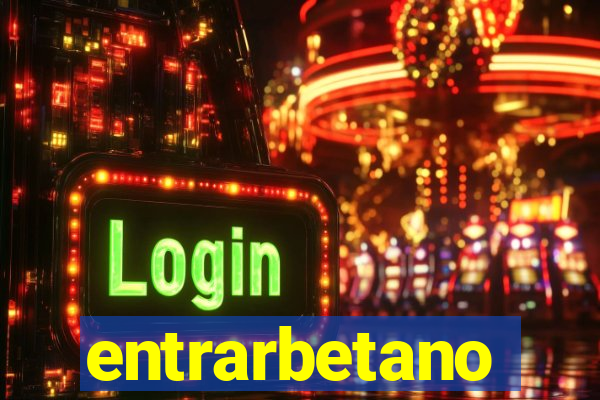 entrarbetano