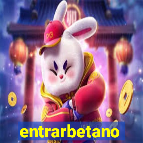 entrarbetano