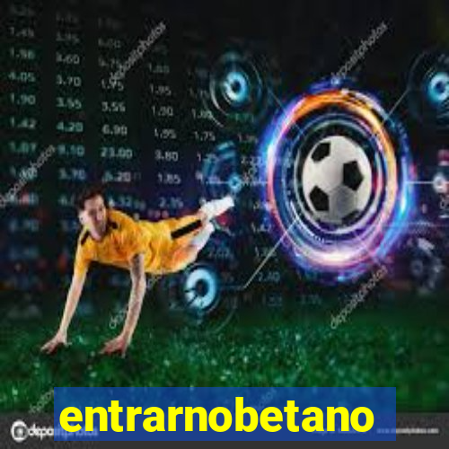entrarnobetano