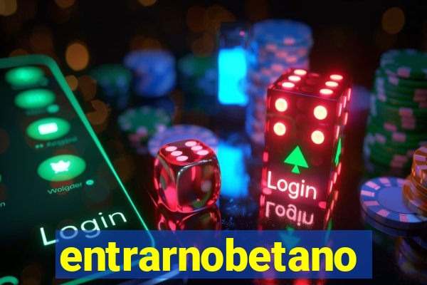 entrarnobetano