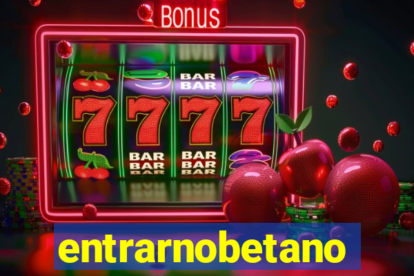 entrarnobetano