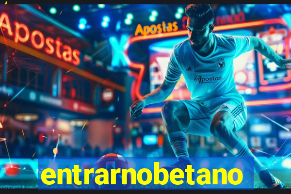entrarnobetano