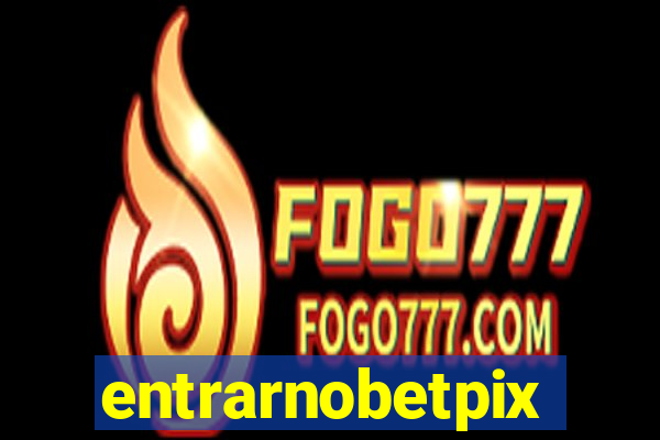 entrarnobetpix