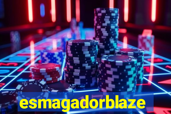 esmagadorblaze