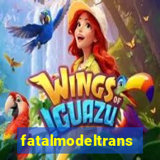 fatalmodeltransex