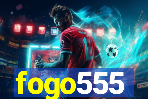 fogo555