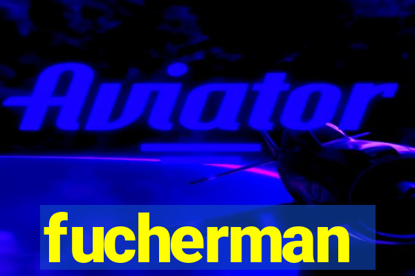 fucherman