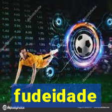 fudeidade