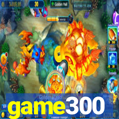 game300