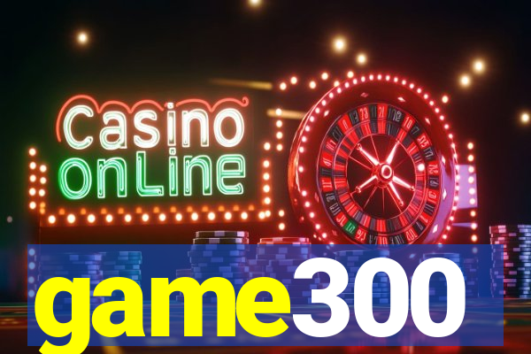 game300