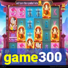 game300