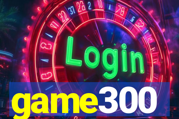 game300