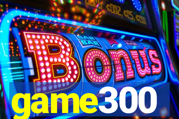 game300