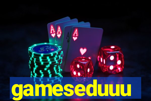 gameseduuu