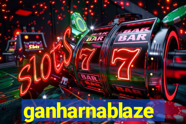 ganharnablaze