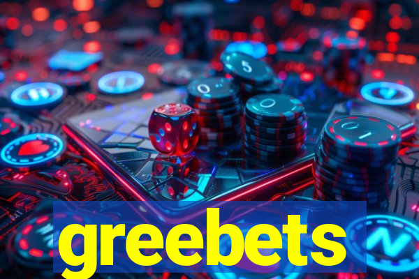 greebets