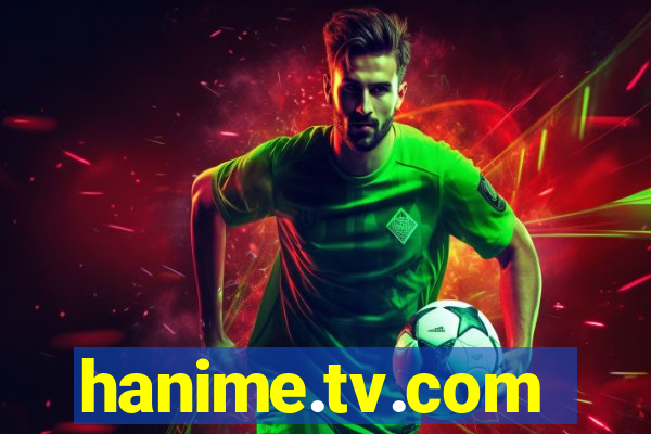 hanime.tv.com