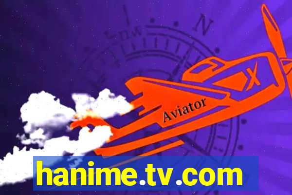 hanime.tv.com