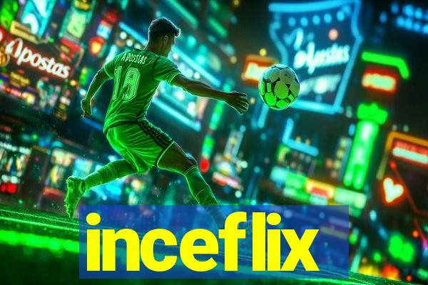 inceflix