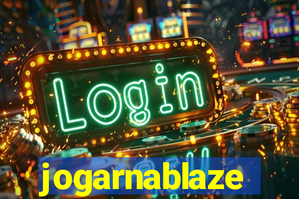 jogarnablaze