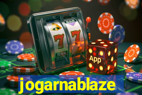 jogarnablaze