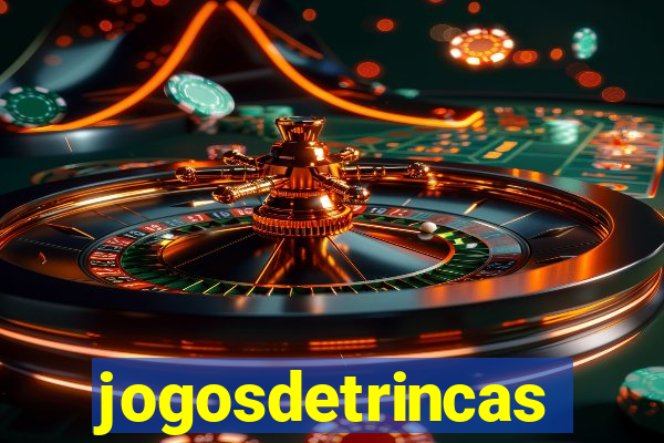 jogosdetrincas