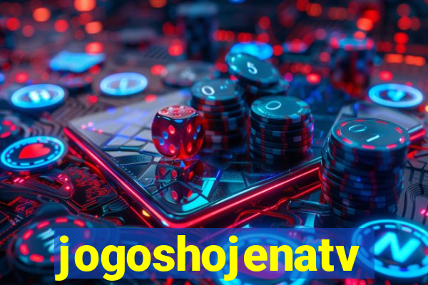 jogoshojenatv