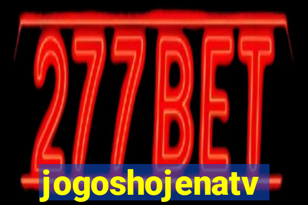 jogoshojenatv