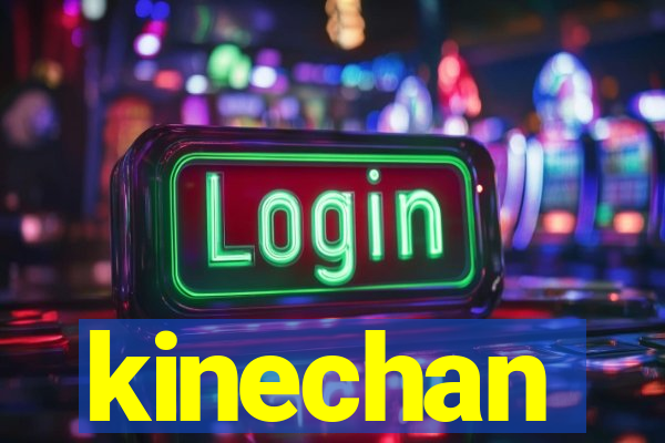 kinechan