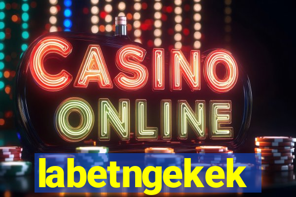 labetngekek