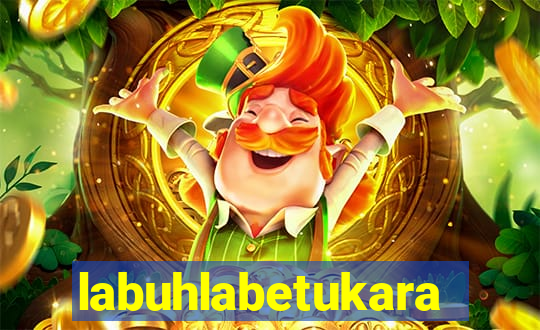 labuhlabetukara