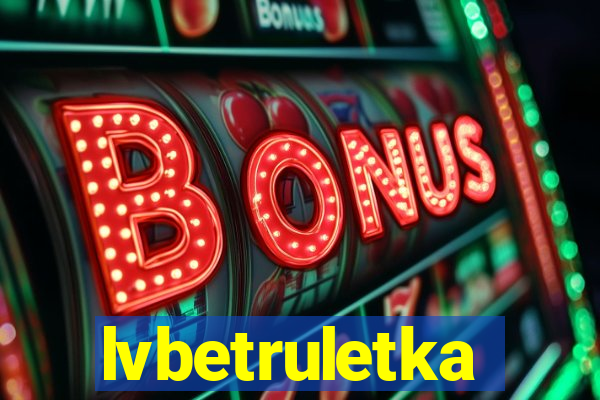 lvbetruletka