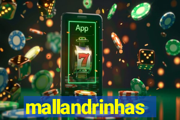 mallandrinhas