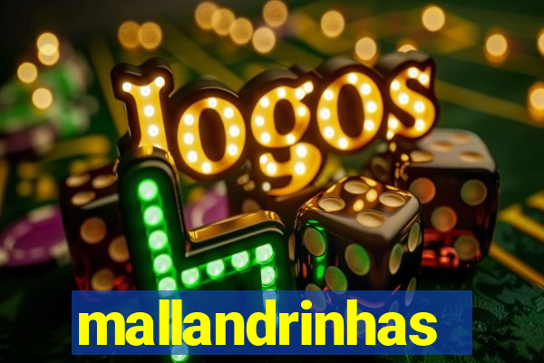 mallandrinhas