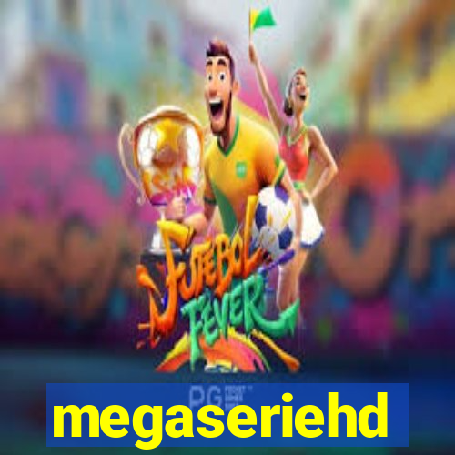 megaseriehd