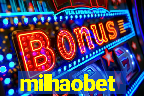 milhaobet