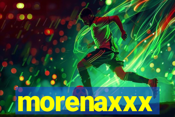morenaxxx