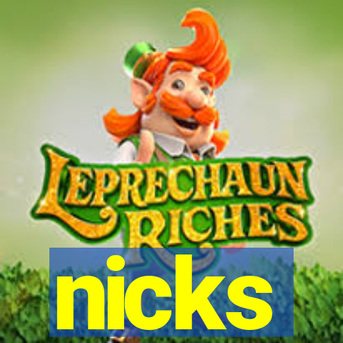 nicks